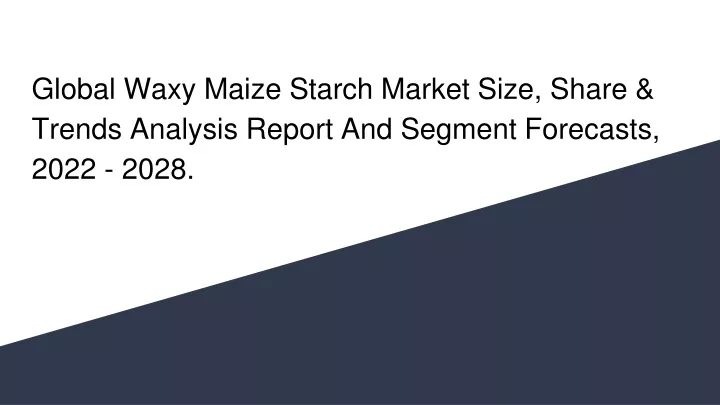 PPT - Global Waxy Maize Starch Market Size, Share & Trends Analysis ...