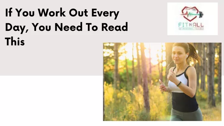 if you work out every day you need to read this