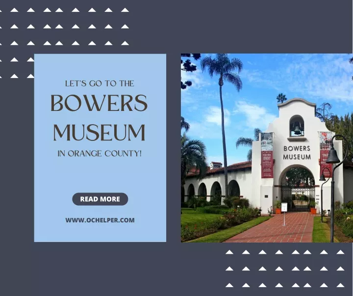 let s go to the bowers museum