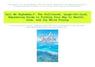 [read ebook] Call Me SkybabeÃ¢Â„Â¢ The Unfiltered  Laugh-Out-Loud  Empowering Guide to Finding Your Way to Health  Love