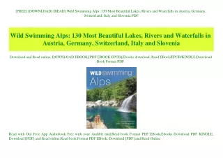 [FREE] [DOWNLOAD] [READ] Wild Swimming Alps 130 Most Beautiful Lakes  Rivers and Waterfalls in Austria  Germany  Switzer