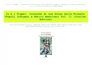 ^READ) Io e i Pigmei. Cronache di una Donna nella Foresta (Popoli Indigeni e Nativi Americani Vol. 1) (Italian Edition)