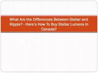 what are the differences between stellar and ripple here s how to buy stellar lumens in canada