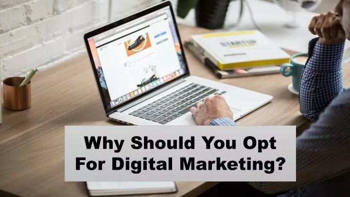 why should you opt for digital marketing