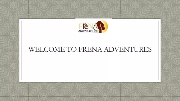 welcome to frena adventures