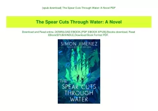 {epub download} The Spear Cuts Through Water A Novel PDF