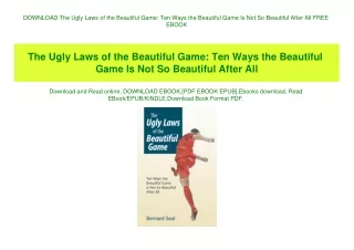 DOWNLOAD The Ugly Laws of the Beautiful Game Ten Ways the Beautiful Game Is Not So Beautiful After All FREE EBOOK
