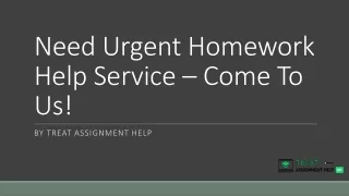 need urgent homework help service come to us