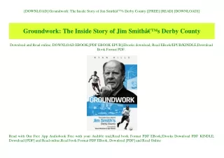 [DOWNLOAD] Groundwork The Inside Story of Jim SmithÃ¢Â€Â™s Derby County [[FREE] [READ] [DOWNLOAD]]
