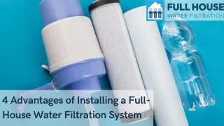 4 Advantages of Installing a Full-House Water Filtration System