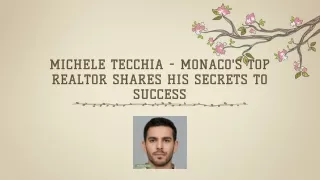 Michele Tecchia - Monaco's Top Realtor shares his secrets to success