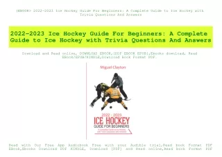 (EBOOK 2022-2023 Ice Hockey Guide For Beginners A Complete Guide to Ice Hockey with Trivia Questions And Answers (DOWNLO
