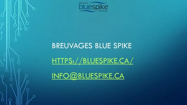 breuvages blue spike https bluespike ca info@bluespike ca