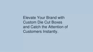 elevate your brand with custom die cut boxes
