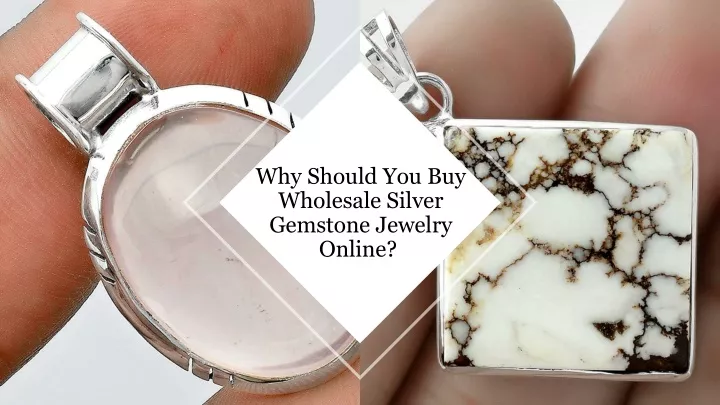 why should you buy wholesale silver gemstone jewelry online