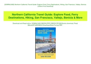 {DOWNLOAD} Northern California Travel Guide Explore Food  Ferry Destinations  Hiking  San Francisco  Vallejo  Benicia &