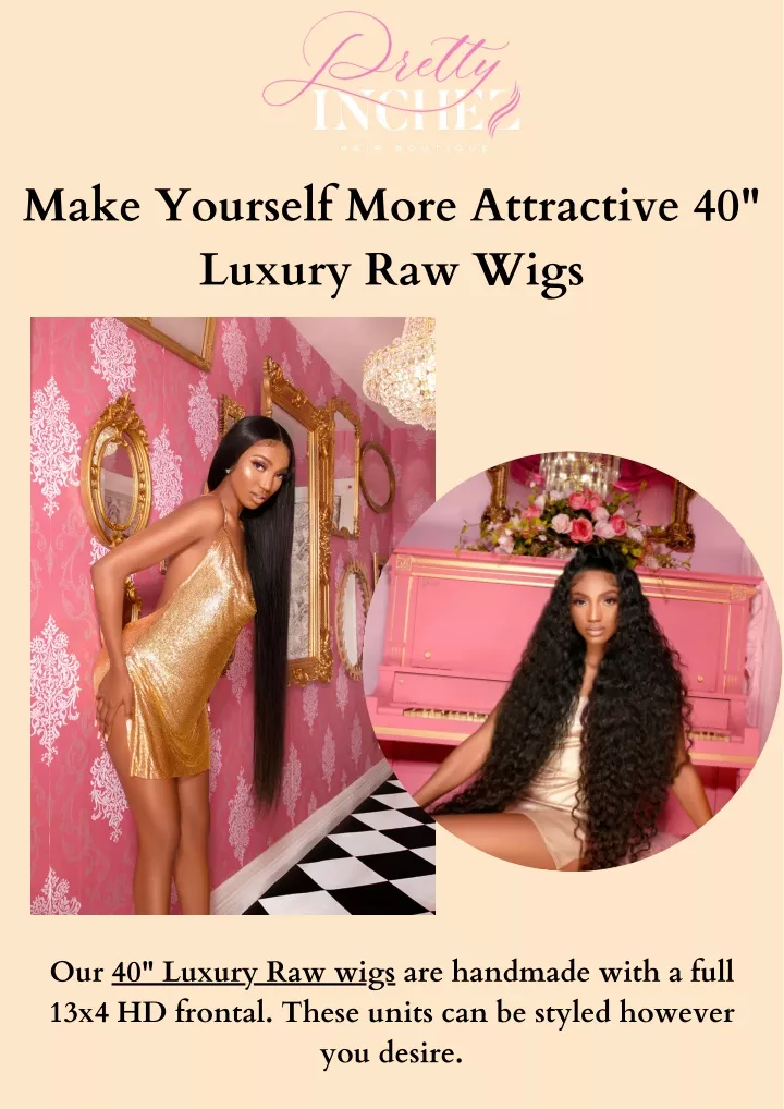 make yourself more attractive 40 luxury raw wigs