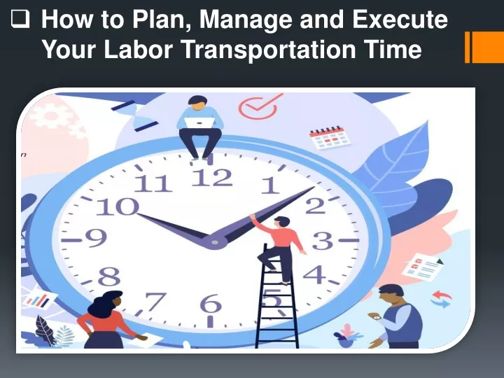 how to plan manage and execute your labor transportation time
