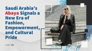 Saudi Arabia’s Abaya Signals a New Era of Fashion, Empowerment, and Cultural Pride