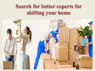 Search for better experts for shifting your home