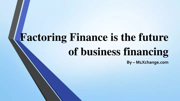 factoring finance is the future of business financing