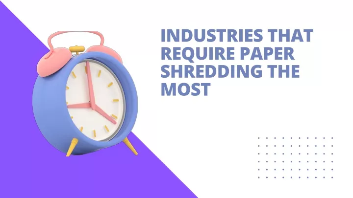 industries that require paper shredding the most