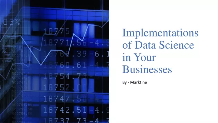 implementations of data science in your businesses