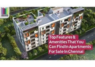 Top Features And Amenities That You Can Find In Apartments For Sale In Chennai