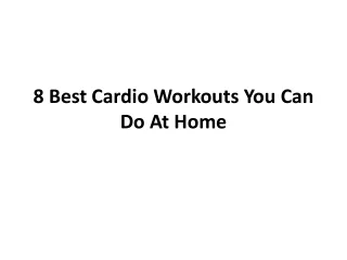 8 best cardio workouts you can do at home