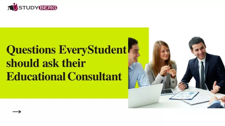 questions every student should ask their educational consultant