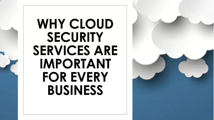 why cloud security services are important for every business