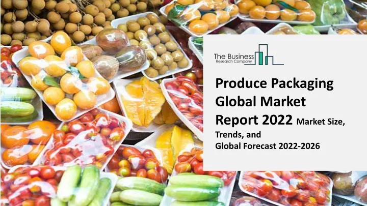 produce packaging global market report 2022