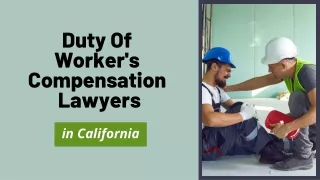Workers Compensation Lawyer's Duties In  California.