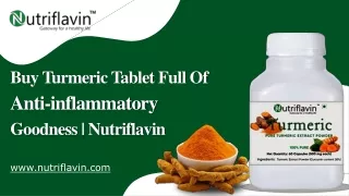 Buy Turmeric Tablet Full Of Anti-inflammatory Goodness|Nutriflavin