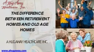 The Difference between Retirement Homes and Old Age Homes - A hug Away Healthcare Inc.