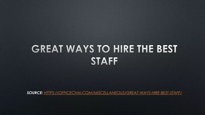 great ways to hire the best staff