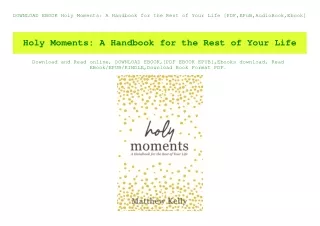 DOWNLOAD EBOOK Holy Moments A Handbook for the Rest of Your Life [PDF EPuB AudioBook Ebook]