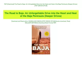 PDF [Download] The Road to Baja An Unforgettable Drive into the Heart and Heat of the Baja Peninsula (Deeper Drives) [PD