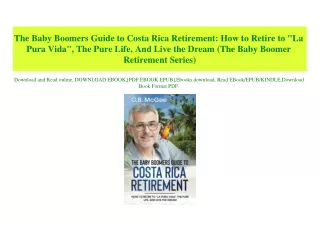 (READ-PDF!) The Baby Boomers Guide to Costa Rica Retirement How to Retire to La Pura Vida  The Pure Life  And Live the D