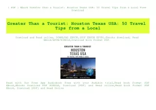 { PDF } Ebook Greater Than a Tourist Houston Texas USA 50 Travel Tips from a Local Free Download
