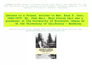 [DOWNLOAD IN @PDF] Letters to a friend  written to Mrs. Ezra S. Carr  1866-1879. By John Muir Ezra Slocum Carr was a pro