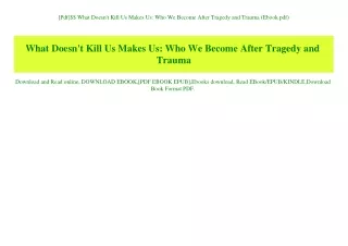 [Pdf]$$ What Doesn't Kill Us Makes Us Who We Become After Tragedy and Trauma (Ebook pdf)