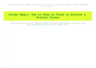 Read Online Career Magic How to Stay on Track to Achieve a Stellar Career ^DOWNLOAD E.B.O.O.K.#
