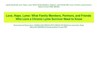 {epub download} Love  Hope  Lyme What Family Members  Partners  and Friends Who Love a Chronic Lyme Survivor Need to Kno