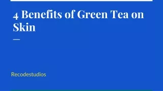 4 Benefits of Green Tea on Skin