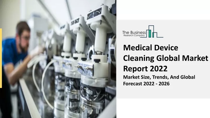 medical device cleaning global market report 2022