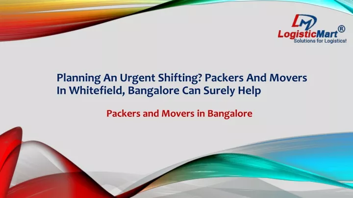 planning an urgent shifting packers and movers in whitefield bangalore can surely help