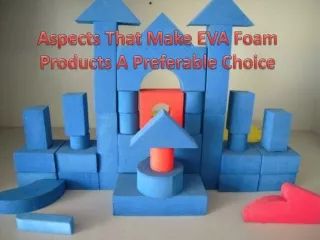 Eva foam products: list of 6 characteristics