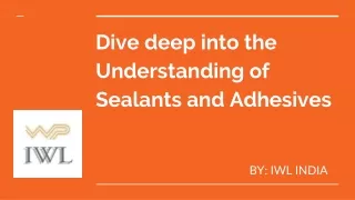 Dive deep into the Understanding of Sealants and Adhesives