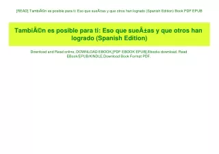 [READ] TambiÃƒÂ©n es posible para ti Eso que sueÃƒÂ±as y que otros han logrado (Spanish Edition) Book PDF EPUB